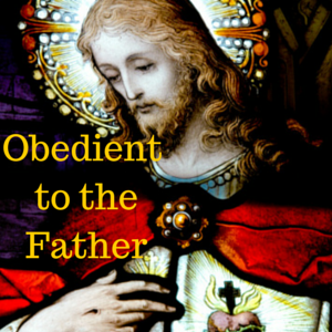 Obedient to the Father