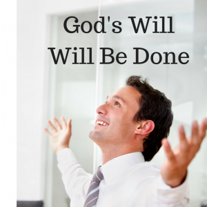 God's Will Will Be Done