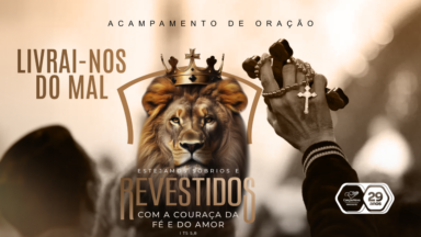 Acampamento de Oração ''Livrai-nos do Mal'' em Aracaju SE