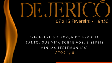 Cerco de Jericó - “Recebereis a força do Espírito Santo, que virá sobre vós, e sereis minhas testemunhas” (Atos 1, 8).