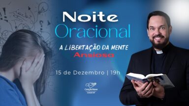 Noite Oracional: A libertação da mente ansiosa