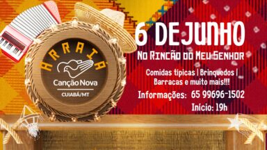 6 de junho é festa junina na Canção Nova: é dia de ARRAIÁ no Rincão!