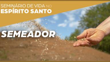 1ª Pregação: Semeador I Seminário de Vida no Espírito Santo