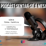 Podcast – Série sobre Família