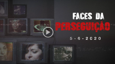 Documentário Faces da Perseguição será lançado no dia 5 de junho
