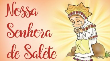 19 de Setembro | Nossa Senhora de La Salette