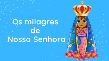 Os milagres de Nossa Senhora Aparecida