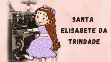 08 de Novembro - Santa Elisabete da Trindade