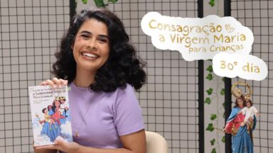 30 dias com Maria: Somos Filhos de Maria!