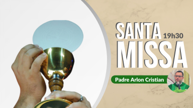 Santa Missa - 31ª Semana do Tempo Comum | Segunda-feira