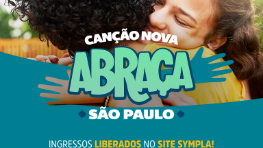 Ingressos abertos para o Canção Nova Abraça São Paulo 2022