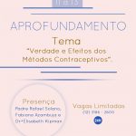 Aprofundamento:” Verdade e Efeitos dos Métodos Contraceptivos”.