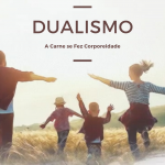 Dualismo – A Carne se Fez Corporeidade