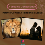 Instinto Genital X Tendência Sexual